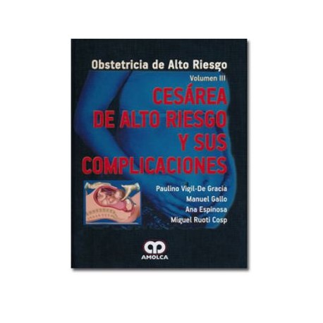 Cesárea de alto riesgo y sus complicaciones Vol. III