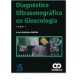 Diagnóstico ultrasonográfico en Ginecología. 2 vols. (Amolca)