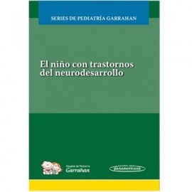 El niño con trastornos del neurodesarrollo. Series de Pediatría Garrahan (Panamericana)