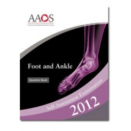 Foot and Ankle Independent Study Self-Assessment Examination 2012