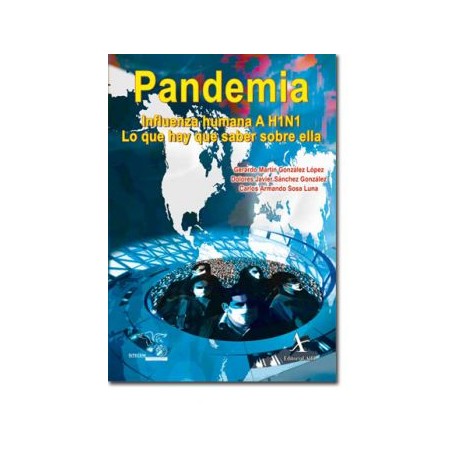 Pandemia. Influenza humana A H1N1. Lo que hay que saber