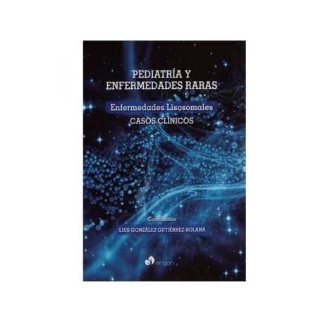 Pediatría y enfermedades raras. Enfermedades lisosomales.Casos clínicos. ( Ergon)