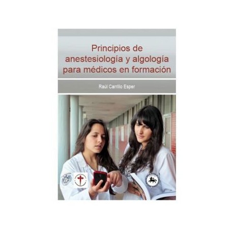 Principios de anestesiología y algología para médicos en formación