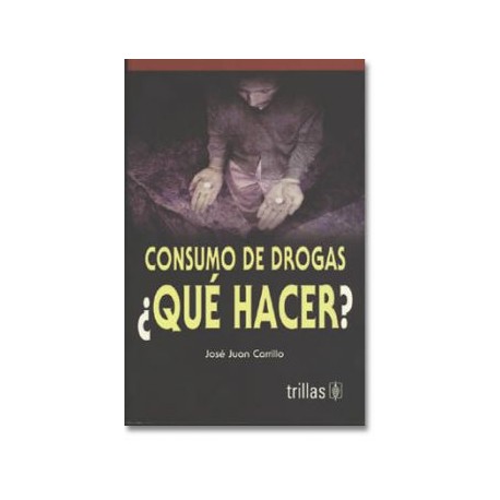 Consumo de Drogas ¿Qué hacer? (Trillas)