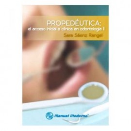 Propedéutica: El Acceso Inicial a Clínica en Odontología II (Manual Moderno)
