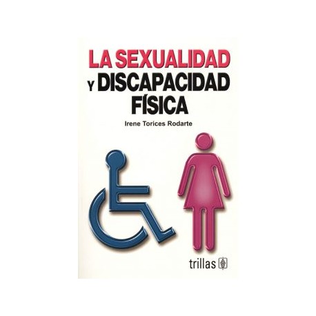 La Sexualidad y Discapacidad Física (Trillas)