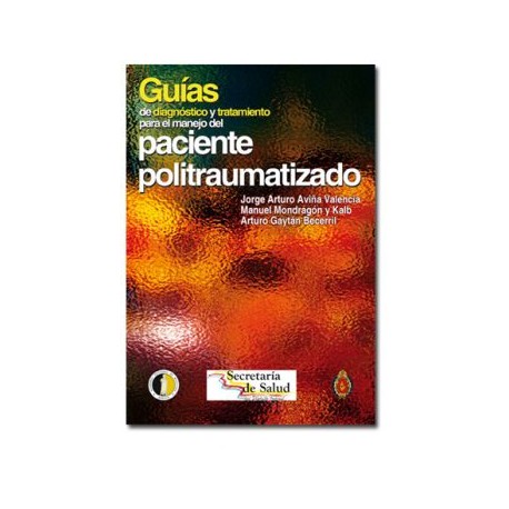 Guías de diagnóstico y tratamiento para el manejo del paciente politraumatizado