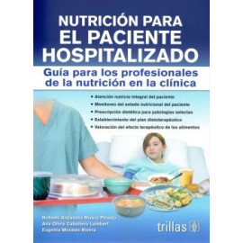 Nutrición para el Paciente Hospitalizado. Guía para los Profesionales de la Nutrición en la Clínica (Trillas)