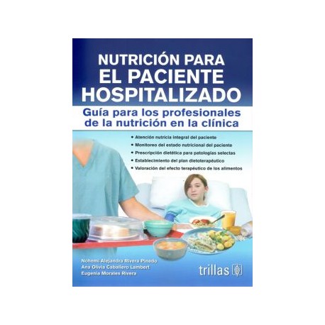 Nutrición para el Paciente Hospitalizado. Guía para los Profesionales de la Nutrición en la Clínica (Trillas)