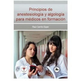 Principios de anestesiología y algología para médicos en formación