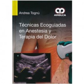 Técnicas ecoguiadas en anestesia y terapia del dolor (Amolca)