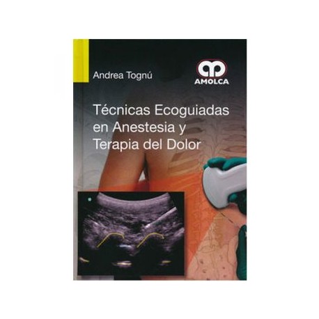 Técnicas ecoguiadas en anestesia y terapia del dolor (Amolca)
