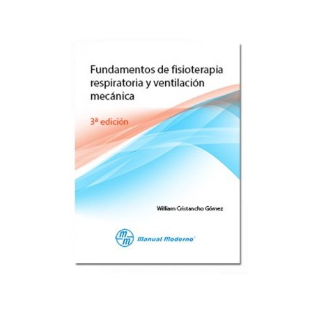 Fundamentos de fisioterapia respiratoria y ventilación mecánica (Manual Moderno)