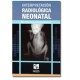 Interpretación radiológica neonatal. (Prado)