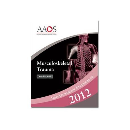 Musculoskeletal Trauma Independent Study Self-Assessment Examination 2012