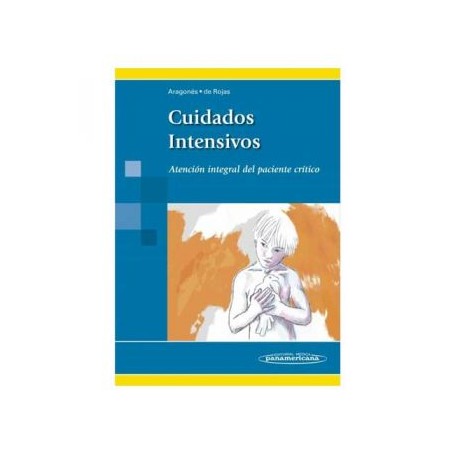 Cuidados intensivos. Atención integral del paciente crítico (Panamericana)