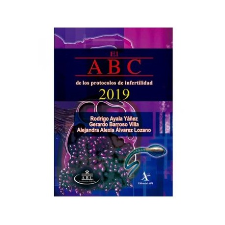 El ABC de los protocolos de infertilidad 2019 (Alfil)