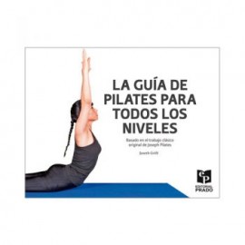 La guía de pilates para todos los niveles. (Prado)