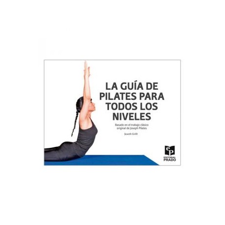 La guía de pilates para todos los niveles. (Prado)