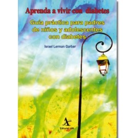 Aprenda a Vivir con Diabetes. Guía Práctica para Padres de Niños y Adolescentes con Diabetes (ALFIL)