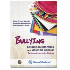 Bullying. Estampas infantiles de la violencia escolar (Manual Moderno)
