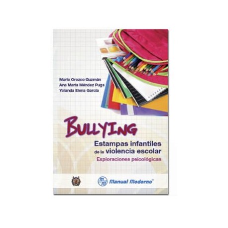 Bullying. Estampas infantiles de la violencia escolar (Manual Moderno)