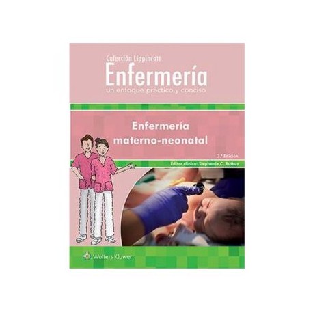 Colección Lippincott Enfermería. Enfermería materno-neonatal.  Un enfoque práctico y conciso (LWW)