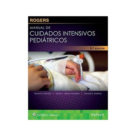 Rogers. Manual de cuidados intensivos pediátricos (LWW)