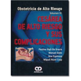 Cesárea de alto riesgo y sus complicaciones Vol. III