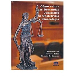 Cómo evitar las demandas judiciales en Obstetricia y Ginecología (Amolca)