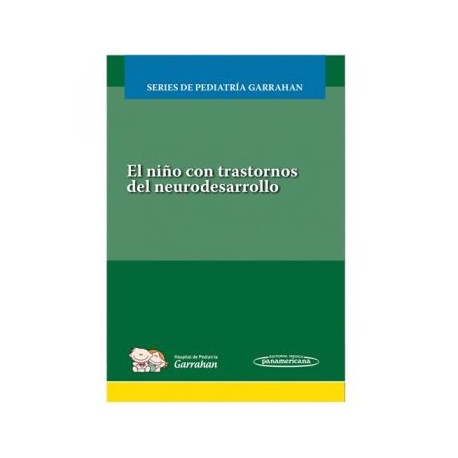 El niño con trastornos del neurodesarrollo. Series de Pediatría Garrahan (Panamericana)
