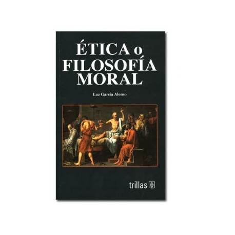 Etica o Filosofía Moral  (Trillas)