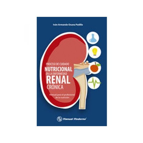 Proceso de cuidado nutricional en la enfermedad renal crónica (Manual Moderno)